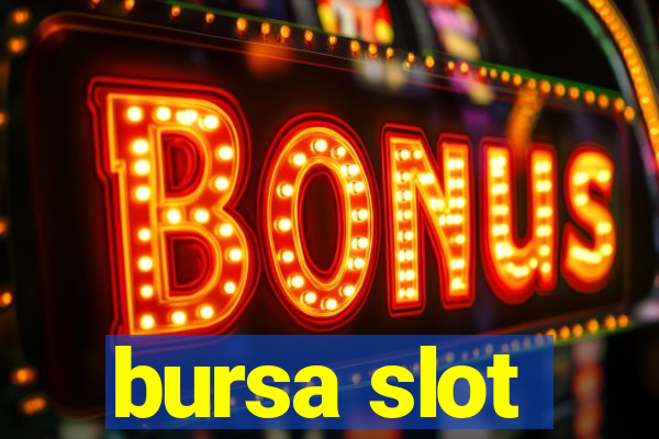 bursa slot