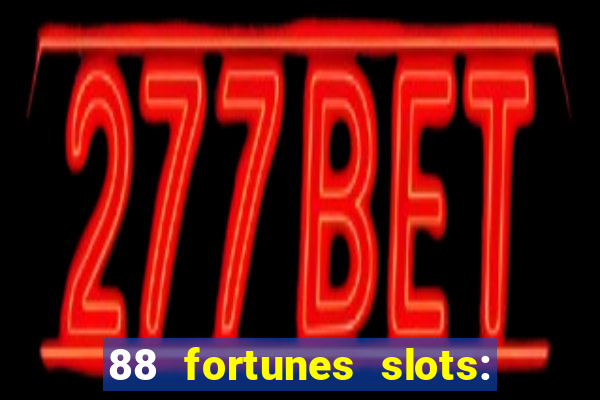 88 fortunes slots: ca?a-niquel gratis