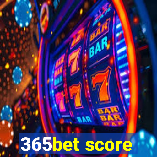 365bet score