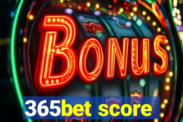 365bet score