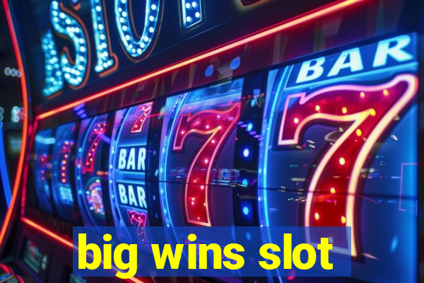 big wins slot