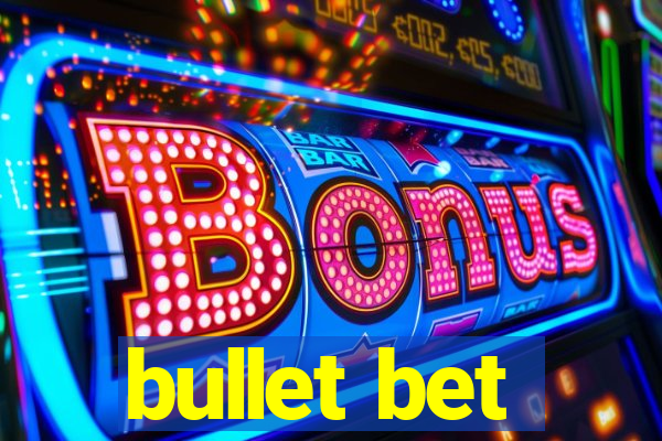 bullet bet