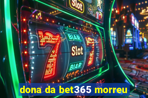 dona da bet365 morreu