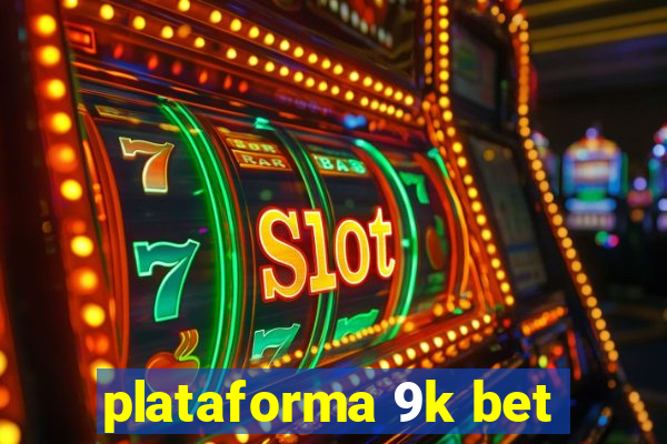 plataforma 9k bet