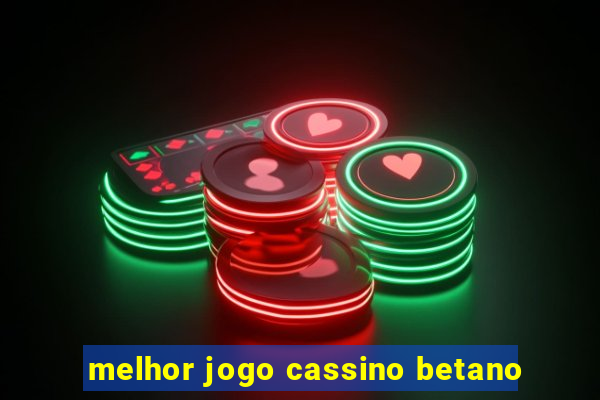 melhor jogo cassino betano