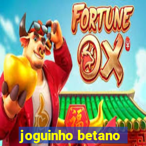 joguinho betano