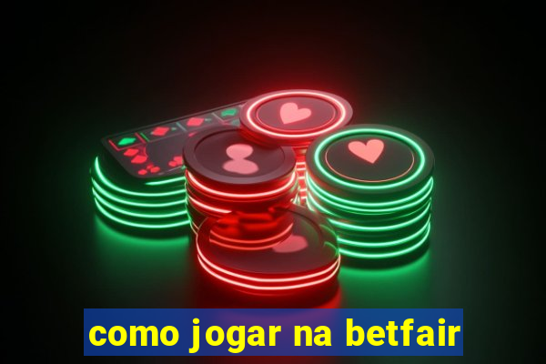 como jogar na betfair