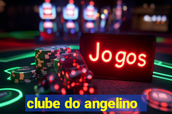 clube do angelino