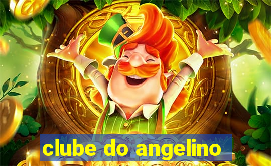 clube do angelino