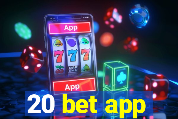 20 bet app