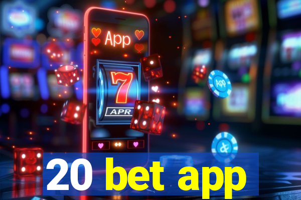 20 bet app