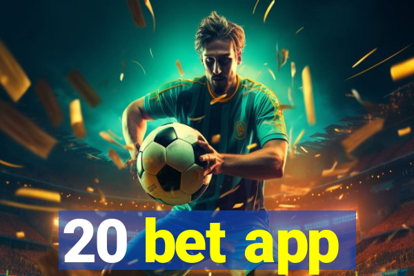 20 bet app