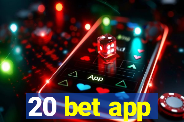 20 bet app