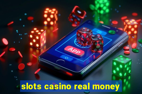 slots casino real money