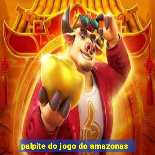 palpite do jogo do amazonas