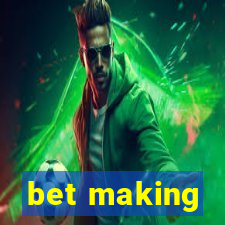 bet making