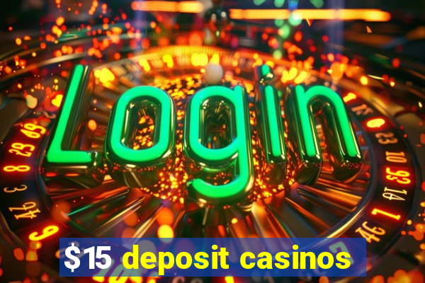 $15 deposit casinos