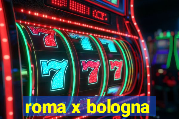 roma x bologna