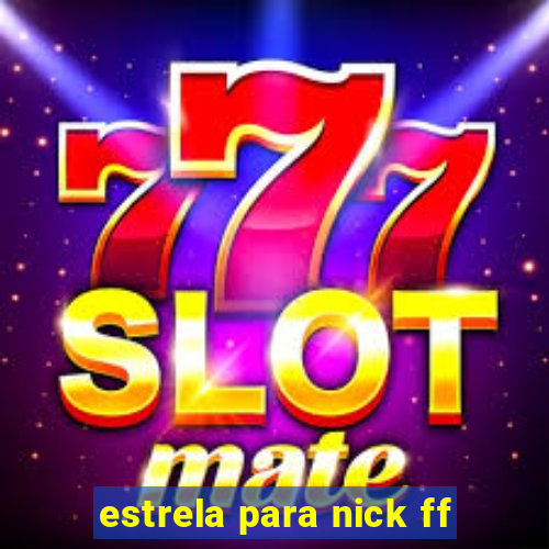 estrela para nick ff