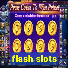 flash slots