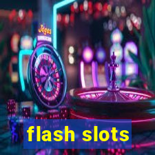 flash slots