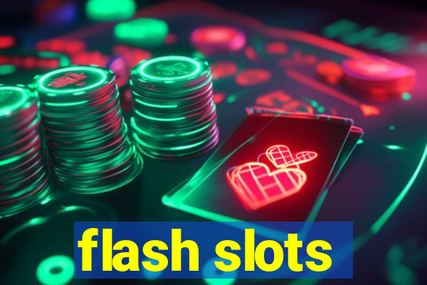 flash slots