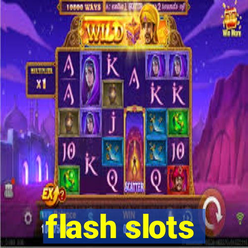 flash slots