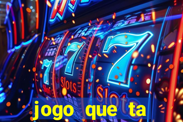 jogo que ta pagando bem