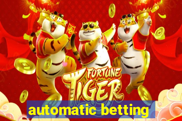 automatic betting