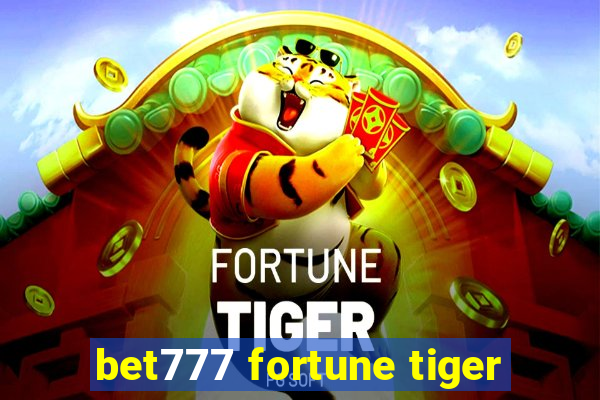 bet777 fortune tiger