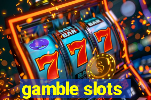 gamble slots