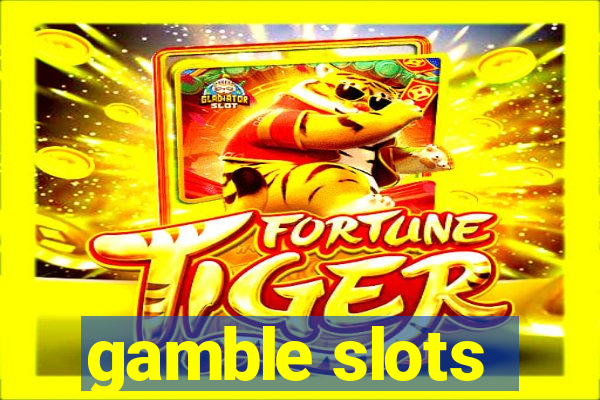 gamble slots