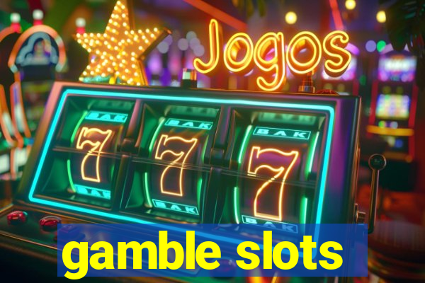 gamble slots