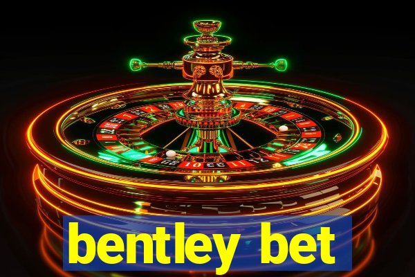 bentley bet