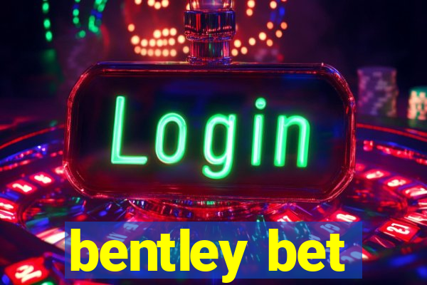 bentley bet