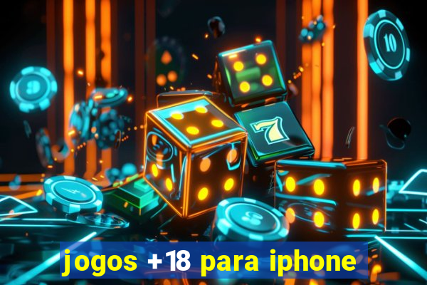 jogos +18 para iphone