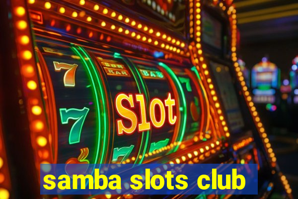 samba slots club