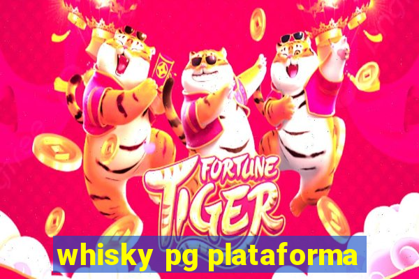 whisky pg plataforma