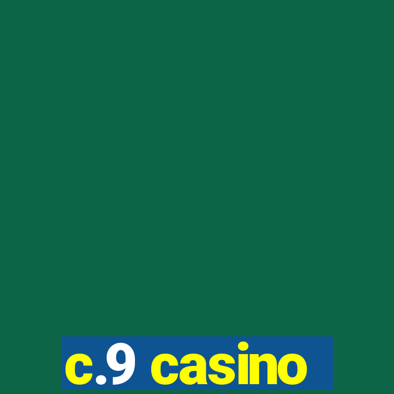 c.9 casino