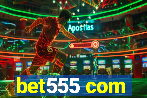 bet555 com