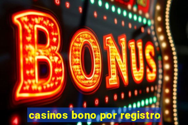 casinos bono por registro