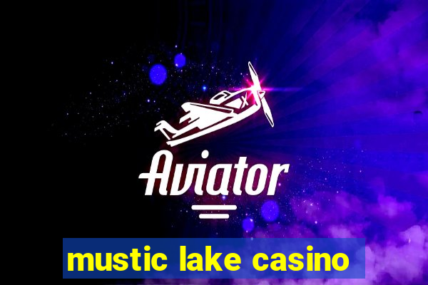 mustic lake casino