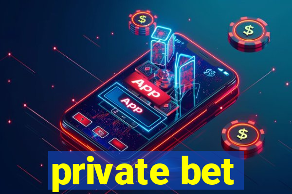 private bet