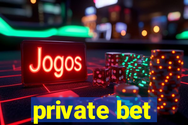 private bet