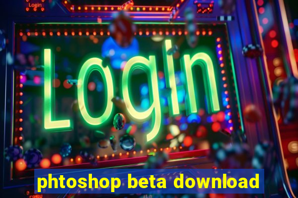 phtoshop beta download