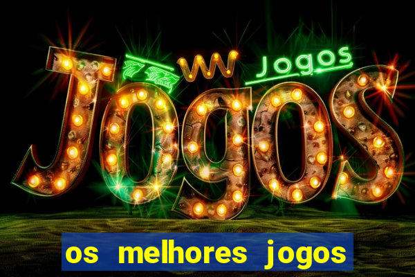 os melhores jogos do tigrinho