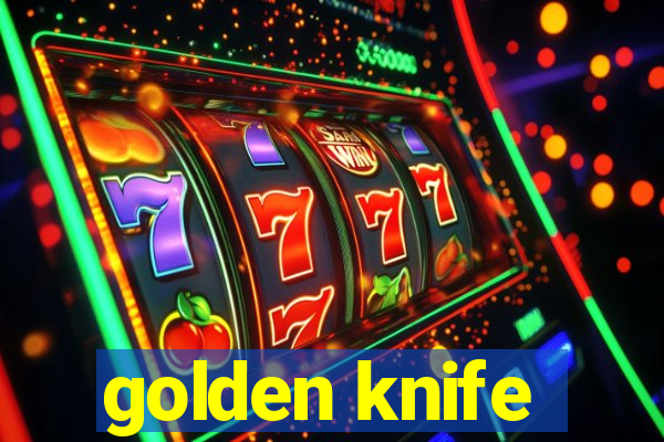 golden knife