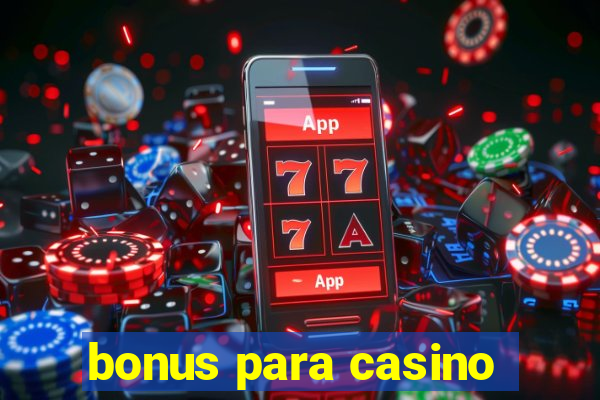 bonus para casino