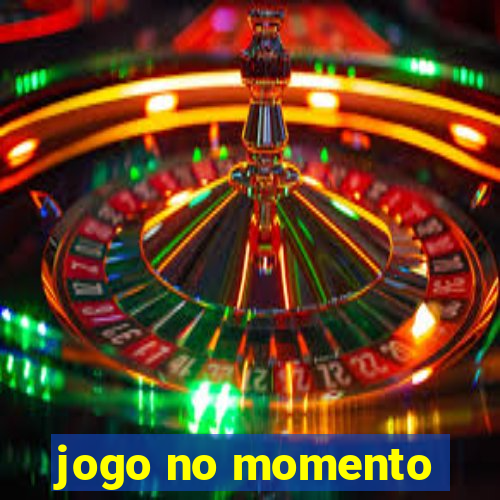 jogo no momento