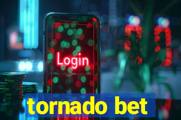 tornado bet